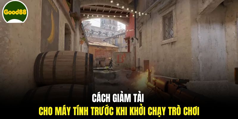 Cách giảm tải cho máy tính trước khi khởi chạy trò chơi