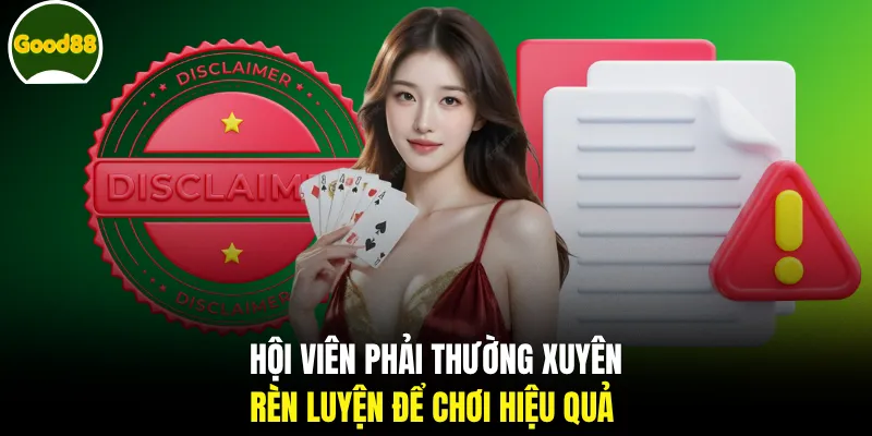 Hội viên phải thường xuyên rèn luyện để chơi hiệu quả