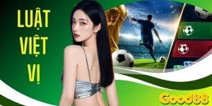 Luật Việt Vị GOOD88 - Cẩm Nang Cá Cược Bóng Đá Toàn Tập