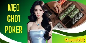 Mẹo Chơi Poker Nâng Cao Chiến Thuật Qua Từng Ván Bài