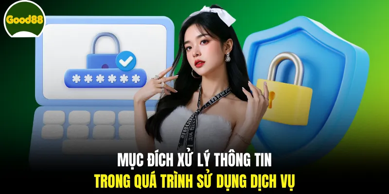 Mục đích xử lý thông tin trong quá trình sử dụng dịch vụ