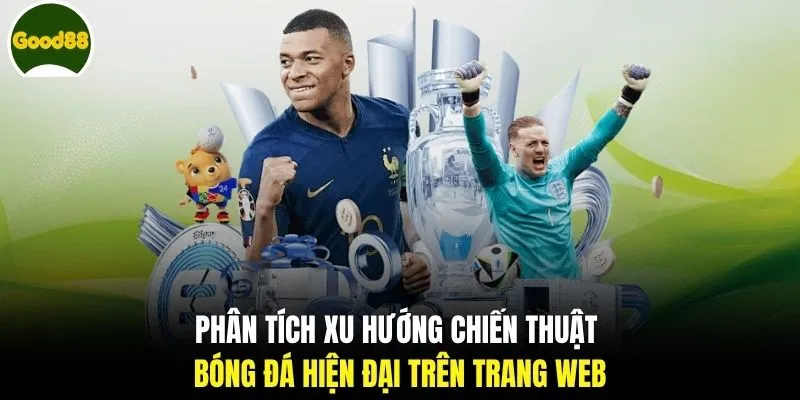 Phân tích xu hướng chiến thuật bóng đá hiện đại trên trang web